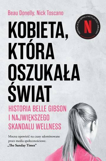 Kobieta, która oszukała świat. Historia Belle Gibson i największego skandalu wellness
