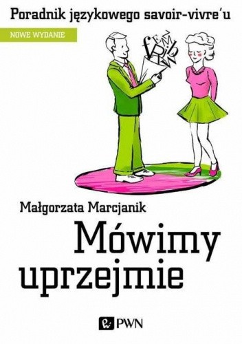 Mówimy uprzejmie. Poradnik językowego savoir-vivre´u wyd. 2021