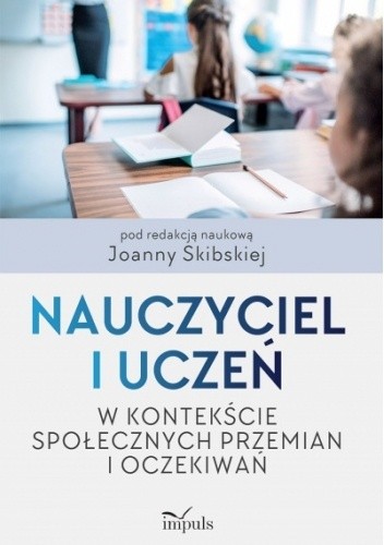 Nauczyciel i uczeń w kontekście społecznych przemian i oczekiwań