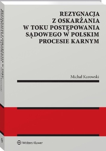 Rezygnacja z oskarżania w toku postępowania sądowego w polskim procesie karnym