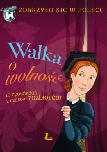 Walka o wolność. 10 opowiadań z czasów rozbiorów