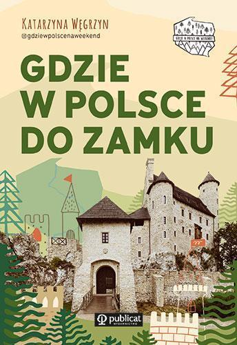 Okładka: Gdzie w Polsce do zamku