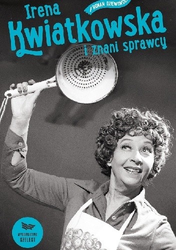 Irena Kwiatkowska i znani sprawcy