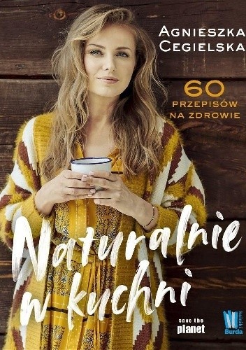 Naturalnie w kuchni. 60 przepisów na zdrowie