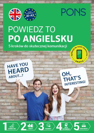 Powiedz to po angielsku PONS 5 kroków do skutecznej komunikacji poziom A1-A2 wydanie 1