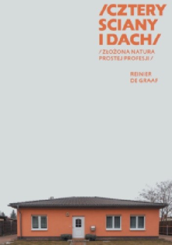 Cztery ściany i dach. Złożona natura prostej profesji