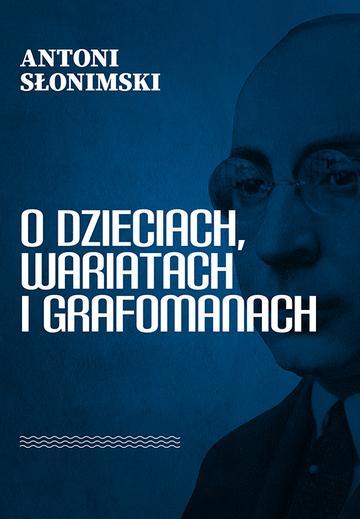 O dzieciach, wariatach i grafomanach