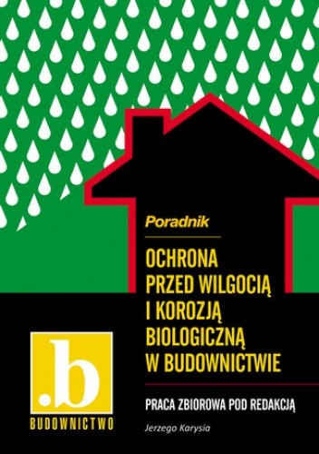 Ochrona przed wilgocią i korozją biologiczną w budownictwie