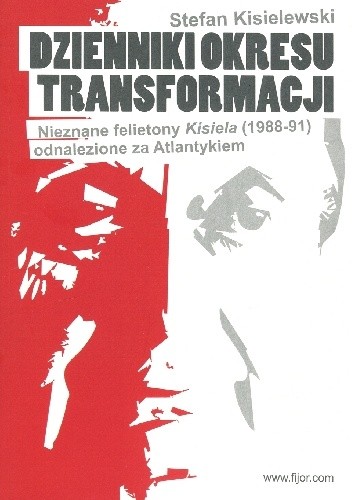 Dzienniki okresu transformacji. Nieznane felietony Kisiela odnalezione za Atlantykiem. 1988-1991.
