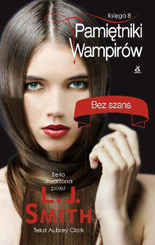 Bez szans pamiętniki wampirów księga 8