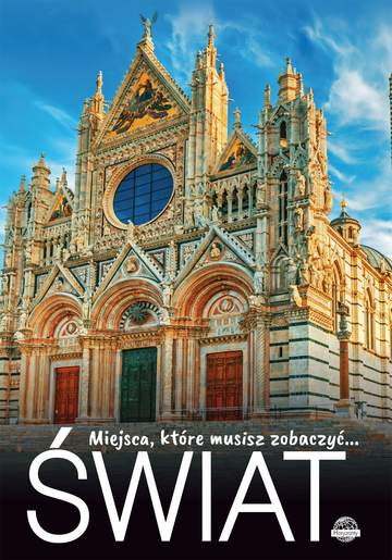 Świat. Miejsca, które musisz zobaczyć