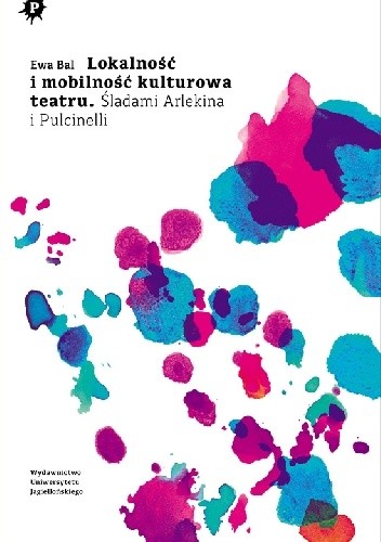 Lokalność i mobilność kulturowa teatru. Śladami Arlekina i Pulcinelli