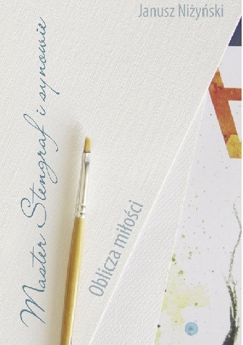 Master Stengraf i synowie. Oblicza miłości