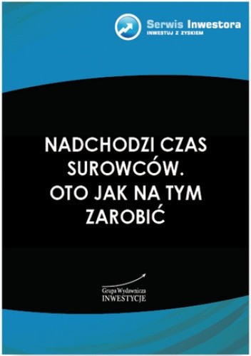 Nadchodzi czas surowców. Oto jak na tym zarobić