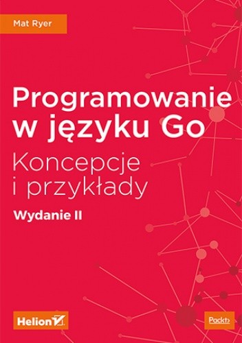 Programowanie w języku Go. Koncepcje i przykłady. Wydanie II