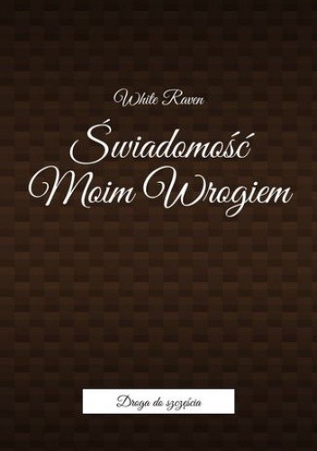 Świadomość Moim Wrogiem