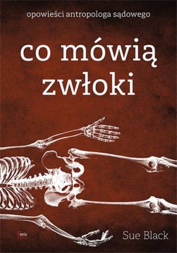 Co mówią zwłoki. Opowieści antropologa sądowego wyd. 2025