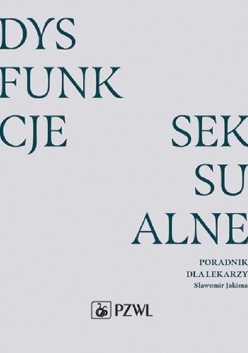 Dysfunkcje seksualne. Poradnik dla lekarzy
