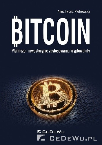 Bitcoin. Płatnicze i inwestycyjne zastosowania kryptowaluty