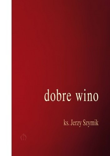 Dobre wino. Wiersze z lat 2014-2017.