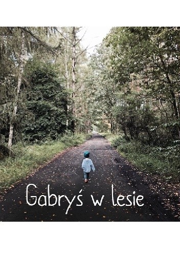 Gabryś w lesie