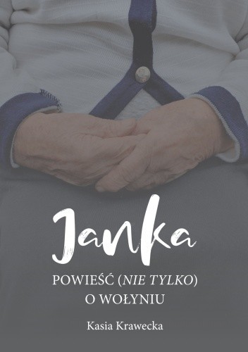 Janka - powieść (nie tylko) o Wołyniu