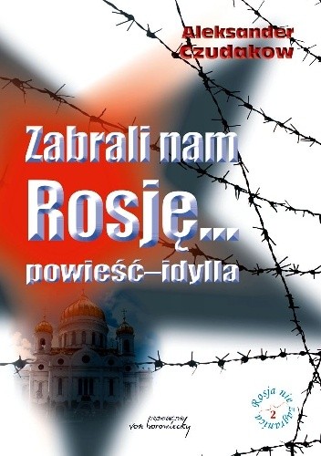 Zabrali nam Rosję... Powieść-idylla
