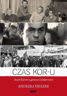Czas kor-u jacek kuroń a geneza solidarności