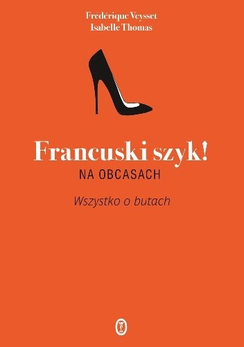 Francuski szyk! Na obcasach. Wszystko o butach