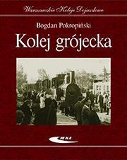 Okładka: Kolej grójecka Warszawskie Koleje Dojazdowe