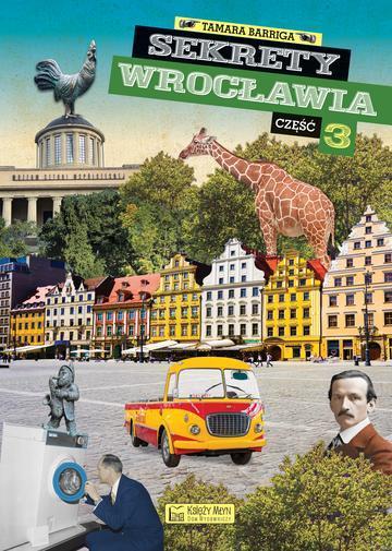 Sekrety Wrocławia. Część 3.  Sekrety