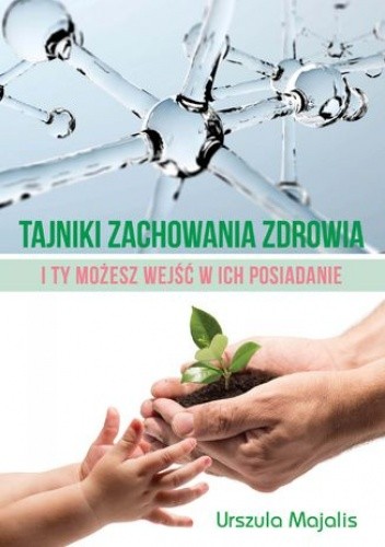 Tajniki zachowania zdrowia. I Ty możesz wejść w ich posiadanie