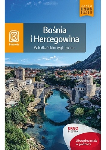 Bośnia i Hercegowina. W bałkańskim tyglu kultur.