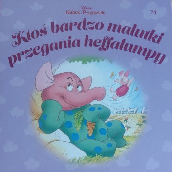 Ktoś bardzo malutki przegania heffalumpy