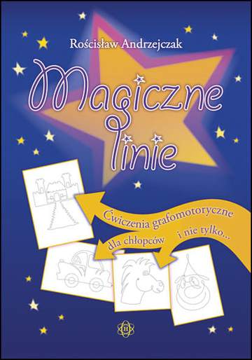 Magiczne linie Ćwiczenia grafomotoryczne dla chłopców i nie tylko...