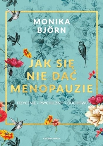 Jak się nie dać menopauzie