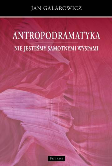 Nie jesteśmy samotnymi wyspami. Antropodramatyka