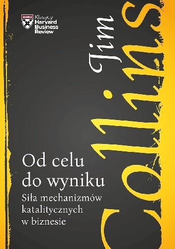 Od celu do wyniku. Siła mechanizmów katalitycznych w biznesie