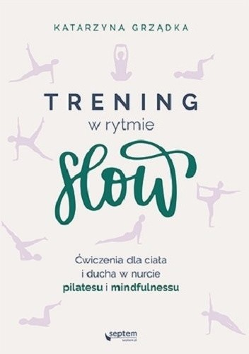 Trening w rytmie slow. Dbaj o siebie, ćwicz i żyj w zgodzie ze sobą i z naturą