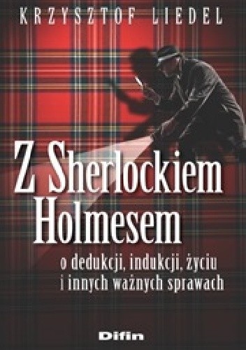 Z Sherlockiem Holmesem o dedukcji, indukcji, życiu i innych ważnych sprawach