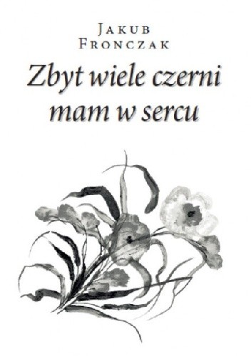 Zbyt wiele czerni mam w sercu