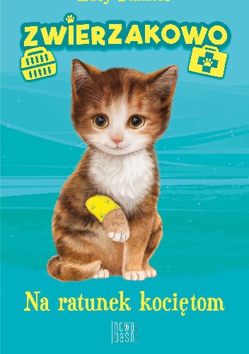 Zwierzakowo. Na ratunek kociętom. Tom 1