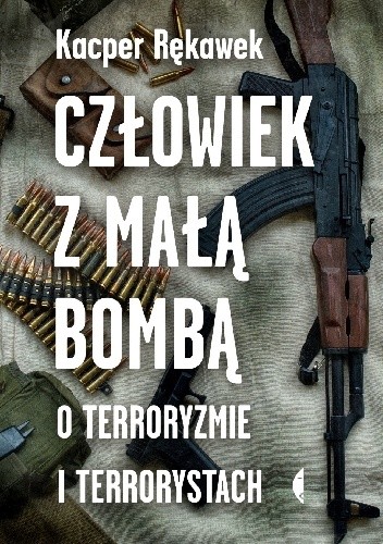 Człowiek z małą bombą. O terroryzmie i terrorystach