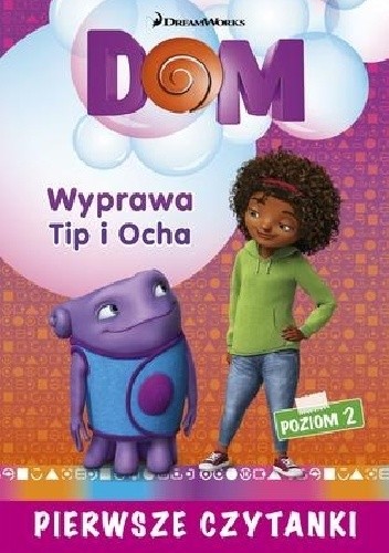 Dream Works. Pierwsze czytanki. Home. Wyprawa Tip i Ocha (poziom 2)