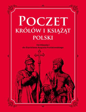 Poczet królów i książąt polski od mieszka i do stanisława augusta poniatowskiego