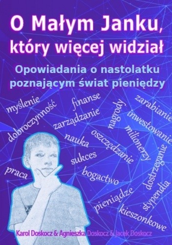 O małym Janku, który więcej widział! Opowiadania o nastolatku poznającym świat pieniędzy.