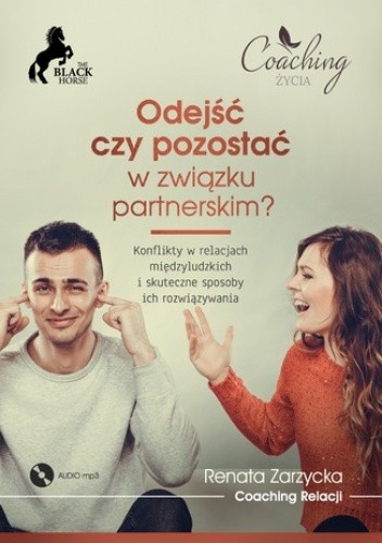 Odejść czy pozostać w związku partnerskim? Konflikty w relacjach międzyludzkich i skuteczne sposoby ich rozwiązywania