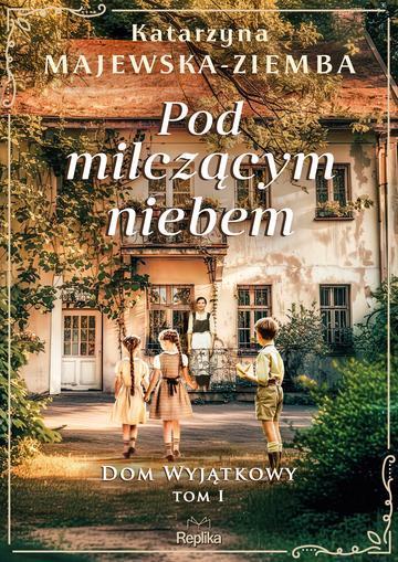 Pod milczącym niebem. Dom wyjątkowy, Tom 1
