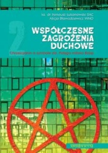 Współczesne zagrożenia duchowe cz. 2 Chrześcijanin a symbole zła. Potęga miłości Bożej