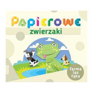 Papierowe zwierzaki. Farma, las, łąka